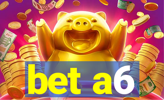 bet a6